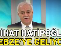 Nihat Hatipoğlu Gebze'ye geliyor