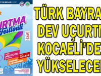 Türk bayraklı dev uçurtma Kocaeli’de yükselecek