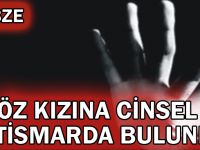 Öz kızına cinsel istismarda bulundu