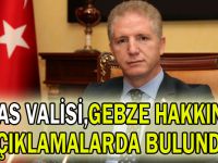 Sivas valisi,Gebze hakkında açıklamalarda bulundu