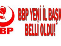 BBP yeni il başkanı belli oldu!