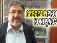 Gebze'de ekonomi konuşacak