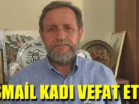 Duayen gazeteci İsmail Kadı vefat etti