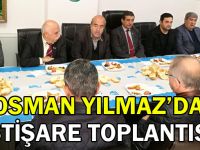 Osman Yılmaz’da istişare toplantısı