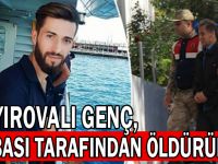 Çayırovalı genç,babası tarafından öldürüldü