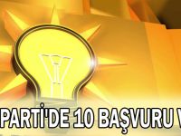 AK Parti'de 10 başvuru var