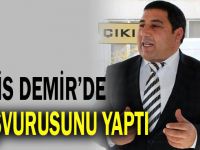 İdris Demir, Aday Adaylık Başvurusunu Yaptı!