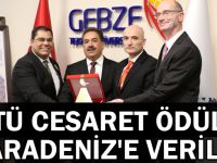 'GTÜ Cesaret Ödülü' Karadeniz'e verildi