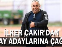 İlker Çakır'dan aday adaylarına çağrı