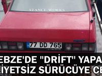 Gebze'de ''drift'' yapan ehliyetsiz sürücüye ceza