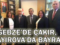 Gebze’de Çakır, Çayırova’da Bayrak!