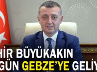 Tahir Büyükakın bugün Gebze'ye geliyor