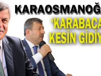 Karaosmanoğlu,‘Karabacak kesin gidiyor’