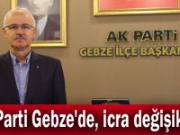 AK Parti Gebze'de, icra değişikliği!