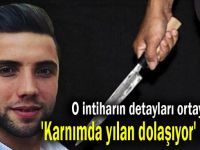 'Karnımda yılan dolaşıyor' dedi...