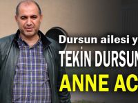 Dursun ailesinin anne acısı