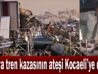 Ankara tren kazasının ateşi Kocaeli'ye düştü!