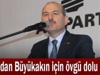 Soylu'dan Büyükakın için övgü dolu sözler