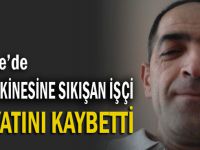 İş kazasında hayatını kaybetti