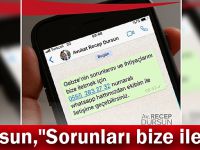 Dursun, "Sorunları bize iletin"