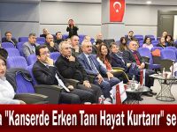 GTO'da "Kanserde Erken Tanı Hayat Kurtarır" semineri