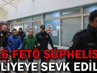 16 FETÖ şüphelisi adliyeye sevk edildi