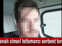 Çayırovalı cinsel istismarcı serbest bırakıldı