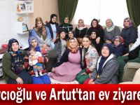 Katırcıoğlu ve Artut'tan ev ziyaretleri