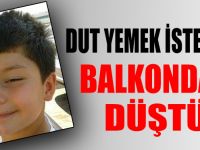 DUT YEMEK İSTERKEN BALKONDAN DÜŞTÜ