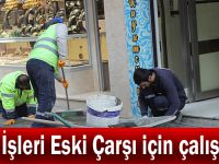 Fen İşleri Eski Çarşı için çalışıyor