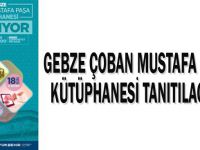 Gebze Çoban Mustafa Paşa Kütüphanesi tanıtılacak