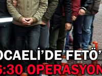 Kocaeli’de FETÖ’ye 06:30 operasyonu!