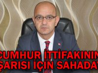 Ünlü,"Cumhur İttifakının başarısı için sahadayız"