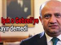 Fikri Işık o Gebzeli'ye hayır demedi