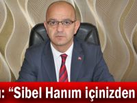 Ünlü: “Sibel Hanım içinizden biri”