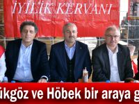 Büyükgöz ve Höbek bir araya geldi