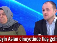 Hüseyin Aslan cinayetinde flaş gelişme!