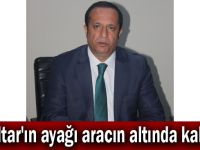 Toltar'ın ayağı aracın altında kaldı!