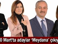 30 Mart'ta adaylar ‘Meydana’ çıkıyor!