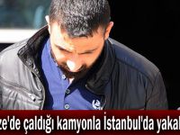 Gebze'de çaldığı kamyonla İstanbul'da yakalandı