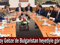 Aksoy Gebze'de Bulgaristan heyetiyle görüştü!