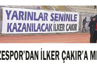 ''Yarınlar seninle kazanılacak İlker Çakır''