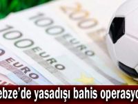 Gebze’de yasadışı bahis operasyonu