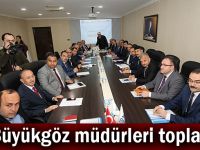 Büyükgöz müdürleri topladı