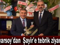 Eryarsoy'dan Şayir'e tebrik ziyareti