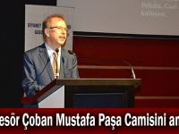 Profesör Çoban Mustafa Paşa camisini anlattı