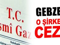 Bakanlıktan Gebzeli firmaya para cezası!