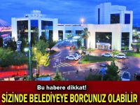 İşte Büyükşehir’e borcu olanlar!