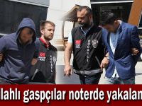 Silahlı gaspçılar noterde yakalandı