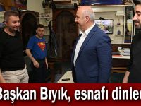 Başkan Bıyık, esnafı dinledi